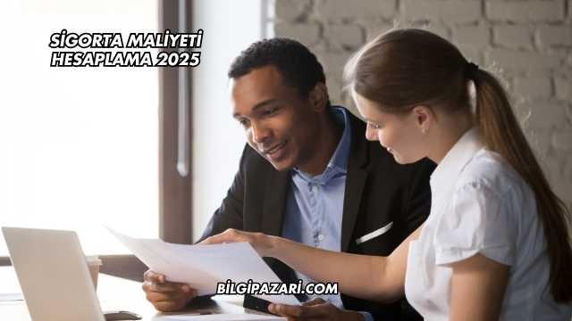 Sigorta Maliyeti Hesaplama 2025