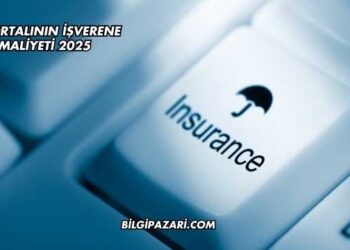 Sigortalının İşverene Maliyeti 2025