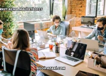 Şirket Açma Maliyeti 2025