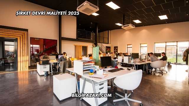 Şirket Devri Maliyeti 2025