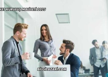 Şirket Kuruluş Maliyeti 2025