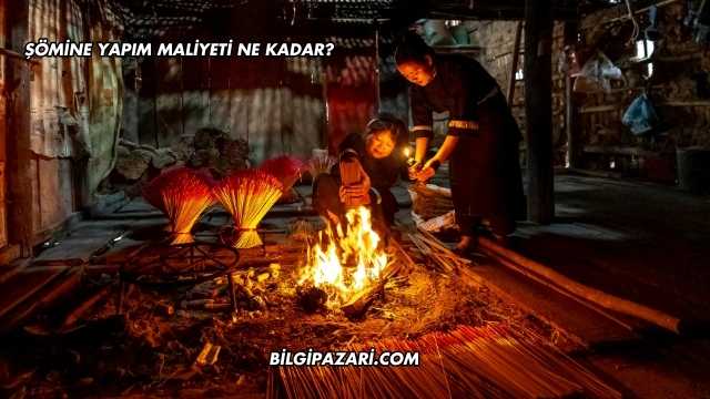 Şömine Yapım Maliyeti Ne Kadar?