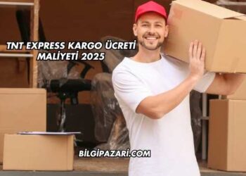 TNT Express Kargo Ücreti Maliyeti 2025