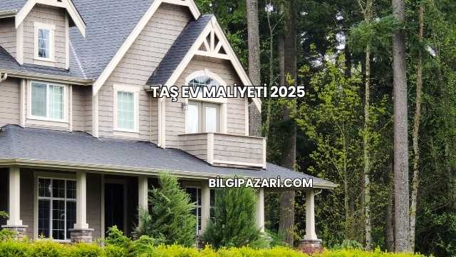 Taş Ev Maliyeti 2025