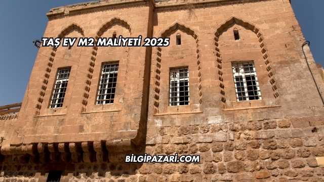 Taş Ev m2 Maliyeti 2025