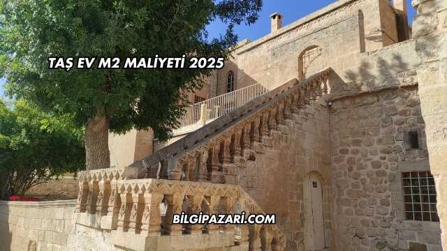Taş Ev m2 Maliyeti 2025