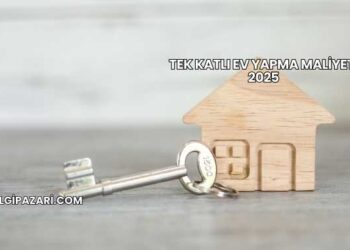 Tek Katlı Ev Yapma Maliyeti 2025