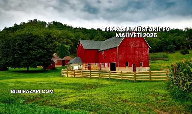 Tek Katlı Müstakil Ev Maliyeti 2025