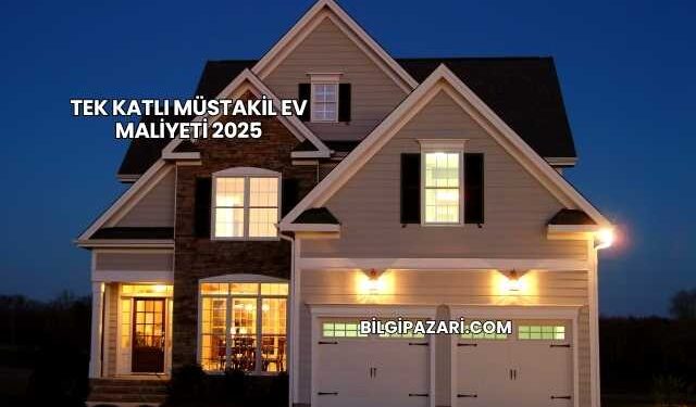 Tek Katlı Müstakil Ev Maliyeti 2025