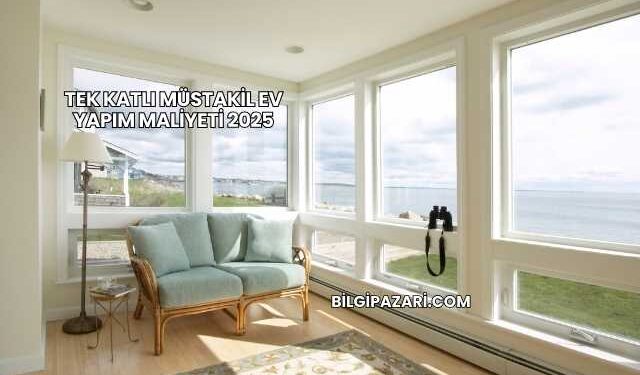 Tek Katlı Müstakil Ev Yapım Maliyeti 2025