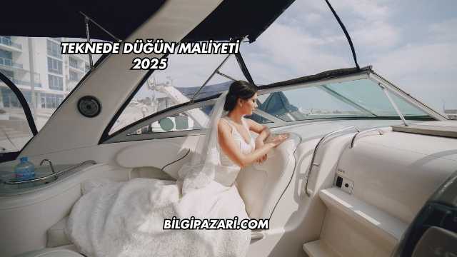 Teknede Düğün Maliyeti 2025