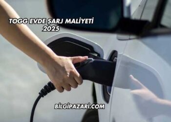 Togg Evde Şarj Maliyeti 2025