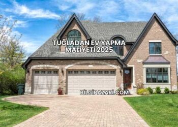 Tuğladan Ev Yapma Maliyeti 2025