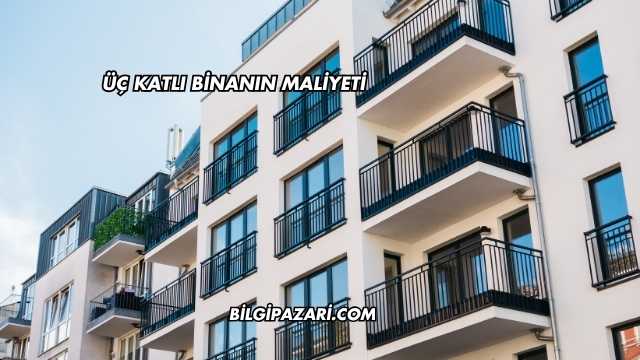 Üç Katlı Binanın Maliyeti