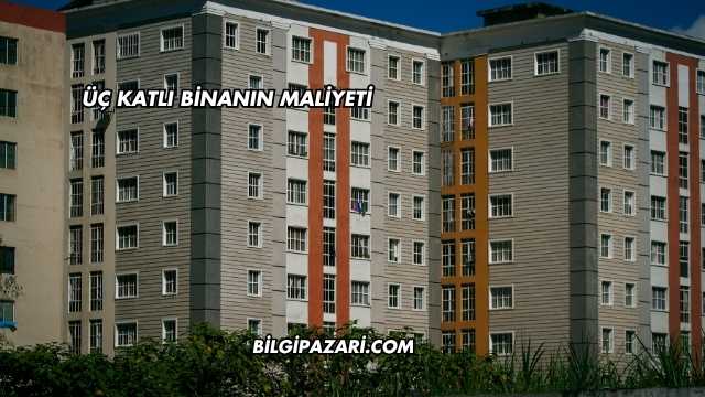 Üç Katlı Binanın Maliyeti