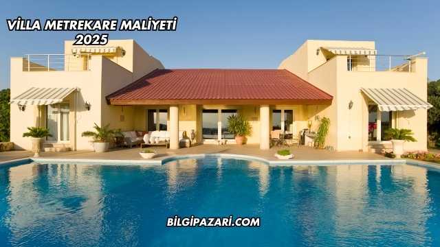 Villa Metrekare Maliyeti 2025