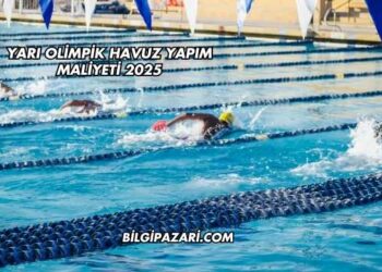 Yarı Olimpik Havuz Yapım Maliyeti 2025