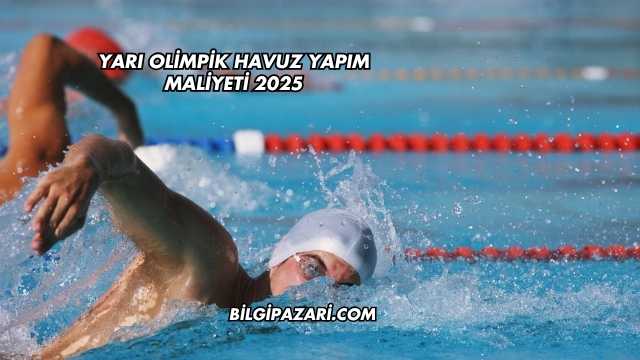 Yarı Olimpik Havuz Yapım Maliyeti 2025