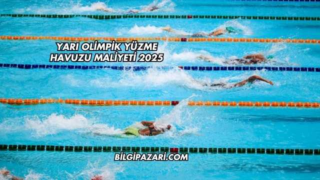 Yarı Olimpik Yüzme Havuzu Maliyeti 2025