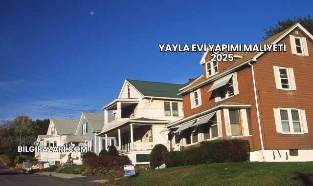 Yayla Evi Yapımı Maliyeti 2025
