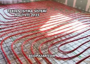 Yerden Isıtma Sistemi Maliyeti 2025