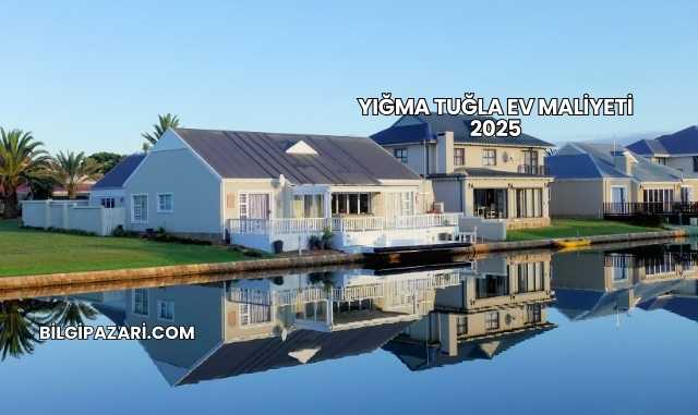 Yığma Tuğla Ev Maliyeti 2025