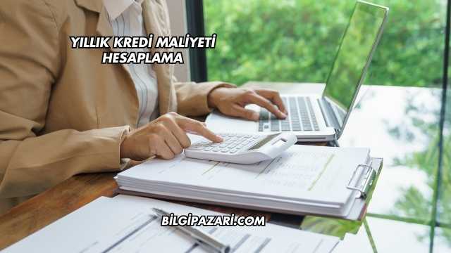 Yıllık Kredi Maliyeti Hesaplama