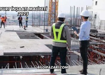 Yurt İnşaatı Maliyeti 2025