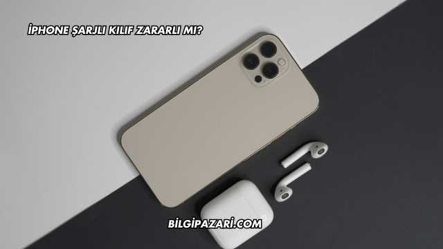 iPhone Şarjlı Kılıf Zararlı mı?