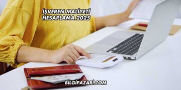 işveren Maliyeti Hesaplama 2025