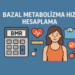 Bazal Metabolizma Hızı Hesaplama