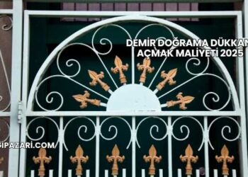 Demir Doğrama Dükkanı Açmak Maliyeti 2025