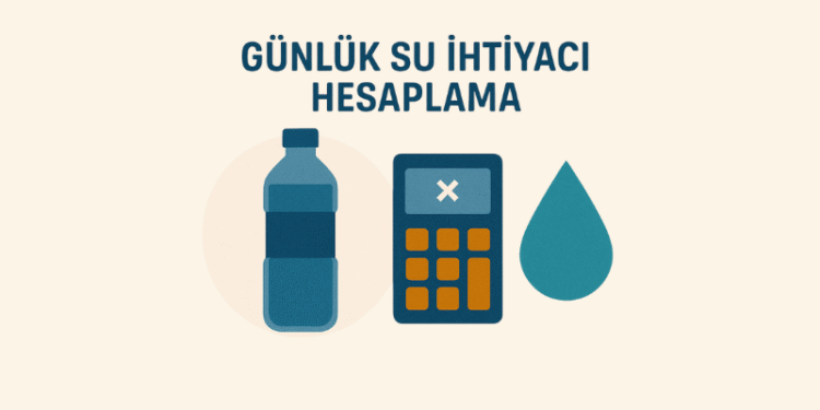 Günlük Su İhtiyacı Hesaplama