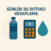 Günlük Su İhtiyacı Hesaplama