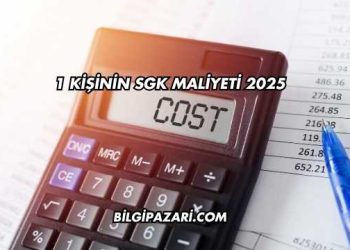 1 Kişinin SGK Maliyeti 2025
