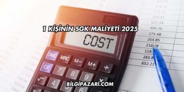 1 Kişinin SGK Maliyeti 2025