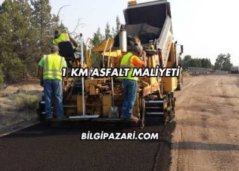 1 Km Asfalt Maliyeti