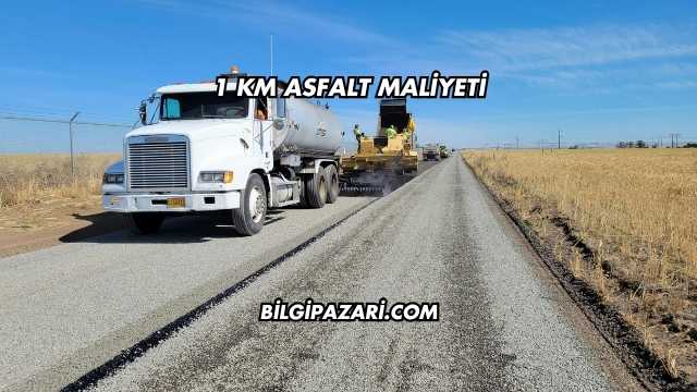 1 Km Asfalt Maliyeti