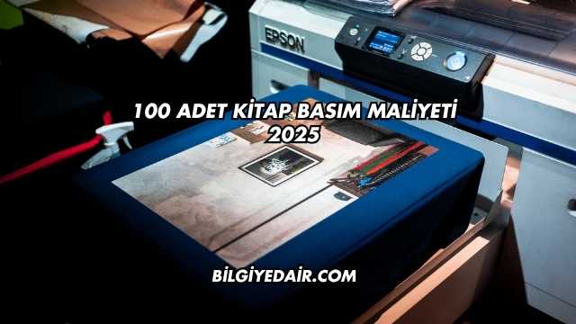 100 Adet Kitap Basım Maliyeti 2025
