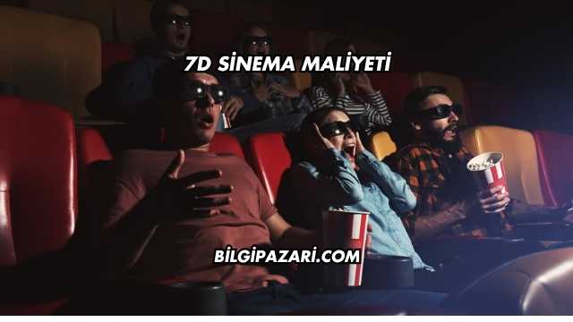 7D Sinema Maliyeti