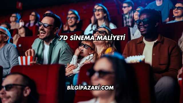 7D Sinema Maliyeti