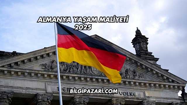 Almanya Yaşam Maliyeti 2025