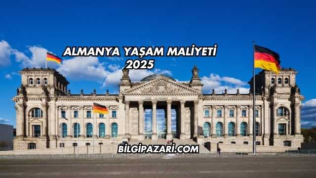 Almanya Yaşam Maliyeti 2025