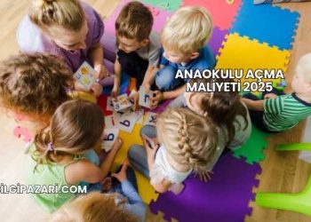 Anaokulu Açma Maliyeti 2025