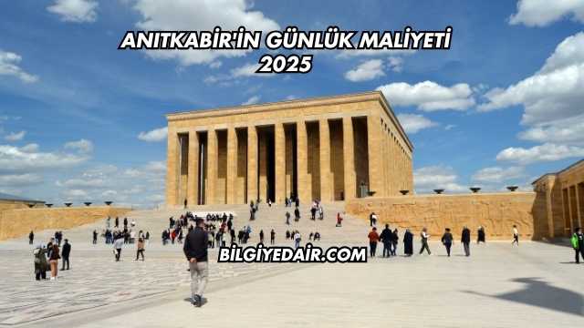 Anıtkabir'in Günlük Maliyeti 2025