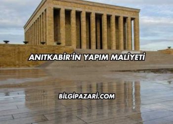 Anıtkabir'in Yapım Maliyeti