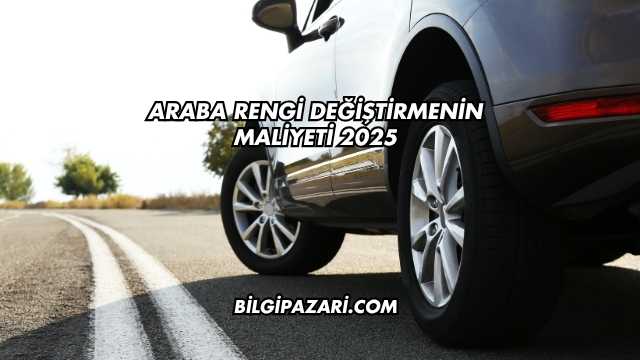 Araba Rengi Değiştirmenin Maliyeti 2025