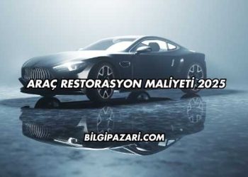 Araç Restorasyon Maliyeti 2025