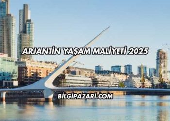 Arjantin Yaşam Maliyeti 2025