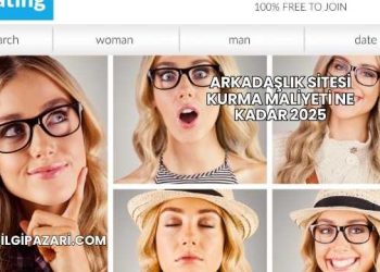 Arkadaşlık Sitesi Kurma Maliyeti Ne Kadar 2025